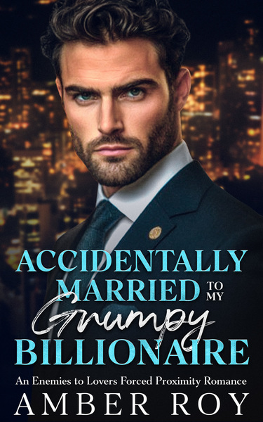 Accidentally Married to my Grumpy Billionaire